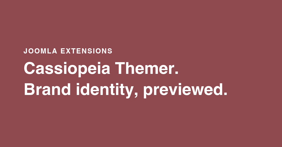 Cassiopeia Themer - Brand your Joomla site to match your identity, visually